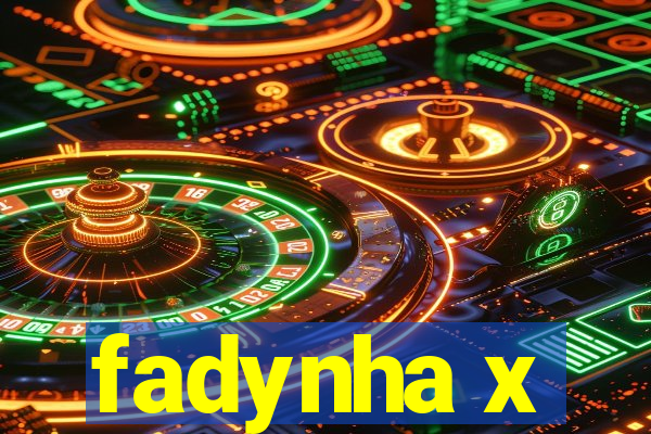 fadynha x